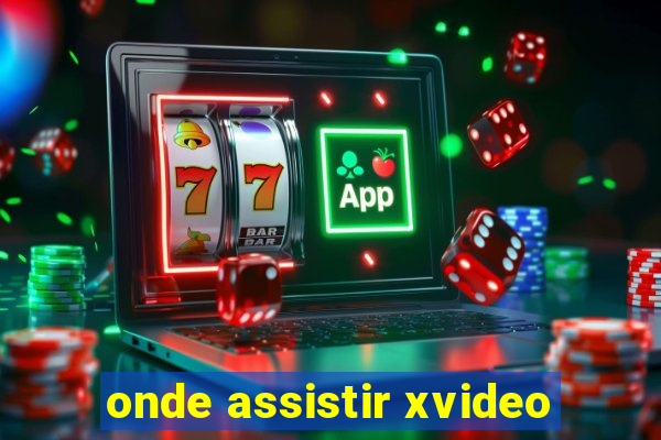 onde assistir xvideo